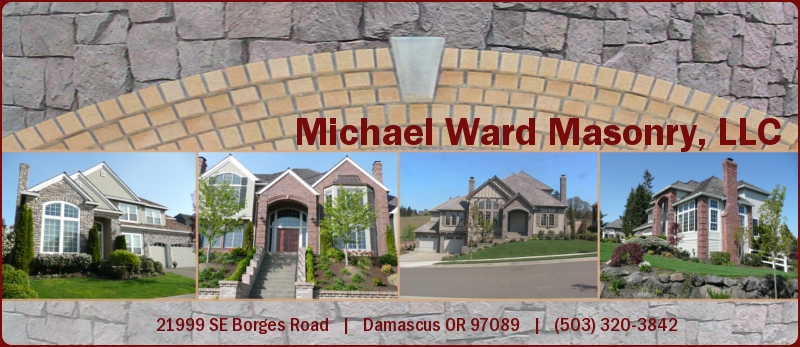 Michael Ward Masonry | 21999 SE Borges Road, Damascus OR 97089